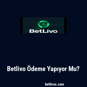 Betlivo Ödeme Yapıyor Mu?