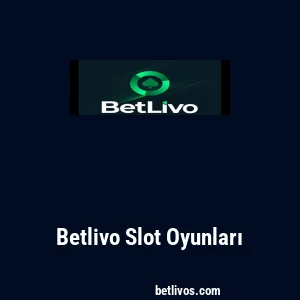 Betlivo Slot Oyunları
