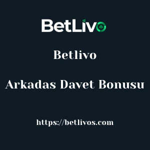 Betlivo Arkadas Davet Bonusu