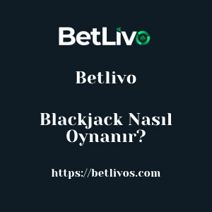 Betlivo Blackjack Nasıl Oynanır?