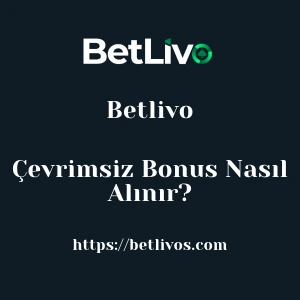 Betlivo Çevrimsiz Bonus Nasıl Alınır?