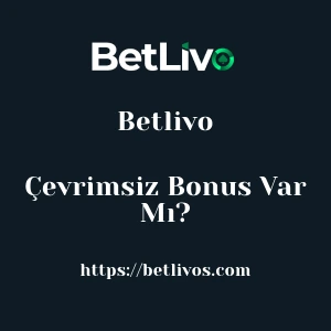 Betlivo Çevrimsiz Bonus Var Mı?