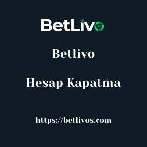 Betlivo Hesap Kapatma