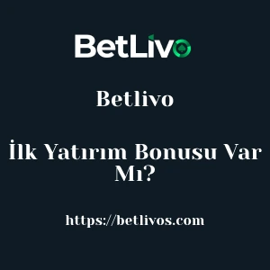 Betlivo İlk Yatırım Bonusu Var Mı?