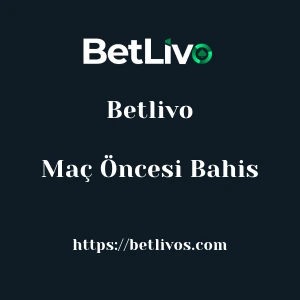 Betlivo Maç Öncesi Bahis