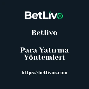 Betlivo Para Yatırma Yöntemleri