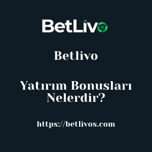 Betlivo Yatırım Bonusları Nelerdir?