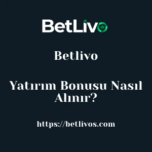 Betlivo Yatırım Bonusu Nasıl Alınır?